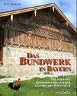 Das Bundwerk in Bayern: Die schönste Zimmermannskunst der Bäuerlichen Baukultur