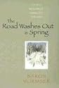 The Road Washes Out in Spring: A Poet's Memoir of Living Off the Grid