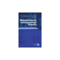 Mittelalterliche volkssprachige Glossen: Internationale Fachkonferenz des Zentrums f�r Mittelalterstudien der Otto-Friedrich-Universit�t Bamberg 2. bis 4. August 1999
