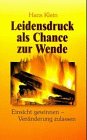 Image of Leidensdruck als Chance zur Wende. Einsicht gewinnen - Veränderungen zulassen