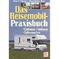 Das Reisemobil-Praxisbuch: Umbauen - Einbauen - Selbermachen