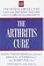 The Arthritis Cure: The Medical Miracle That Can Halt, Reverse, and May Even Cure Osteoarthritis
