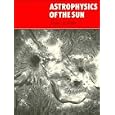 Astrophysics of the Sun by Harold Zirin
