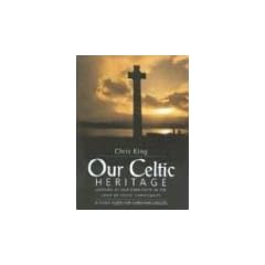 Our Celtic Heritage: Looking at Faith in the Light of Celtic Christianity: Looking at Our Own Faith in the Light of Celtic Christianity