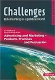Challenges - Global learning in a globalised world: Challenges - Global learning in a globalised world. Advertising and Marketing: Products, Promises and ... und Methoden für den Englischunterricht