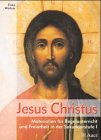 Jesus Christus. Materialien und Ideen: F�r den Religionsunterricht und Freiarbeit - Erika Wailzer