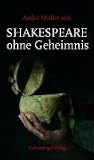 Shakespeare ohne Geheimnis - Shakespeare verstehen 1 - Andre M&uuml;ller sen.