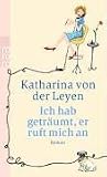 Ich hab getr&auml;umt, er ruft mich an. - Katharina von der Leyen