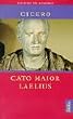 Cato Maior / Laelius: �ber das Alter / �ber die Freundschaft