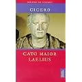 Cato Maior / Laelius: �ber das Alter / �ber die Freundschaft