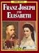 Bücher : Franz Joseph und Elisabeth