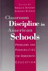 Classroom Discipline in American Schools: Problems and Possibilities for Democratic Education
