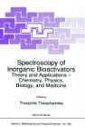 Spectroscopy of Inorganic Bioactivators: Theory and Applications - Chemistry, Physics, Biology, and Medicine (NATO Science Series C:)