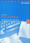 Produkt-Bild: Werte und Bildung: Wertorientierung im Pluralismus als Problem f&uuml;r Erziehung und Unterricht (Lehrtexte Erziehung)