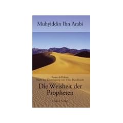 Die Weisheit der Propheten: Fusus al-Hikam. Nach der �bertragung von Titus Burckhardt