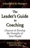  : The Leader's Guide to Coaching: Discover & Develop the Strengths of Your People