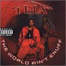 The World Ain't Enuff by Tela