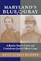 Maryland's Blue & Gray: A Border State's Union and Confederate Junior Officer Corps