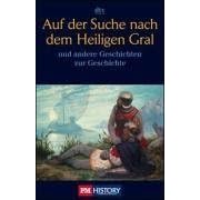 Auf der Suche nach dem heiligen Gral: Geschichten zur Geschichte