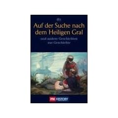 Auf der Suche nach dem Heiligen Gral: und andere Geschichten zur Geschichte