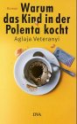 Warum das Kind in der Polenta kocht.