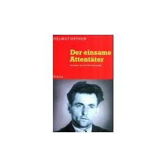Steidl Taschenb�cher, Nr.23, Der einsame Attent�ter. Der Mann, der Hitler t�ten wollte