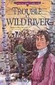 Trouble at Wild River (Adventures of the Northwoods, Book 5)
