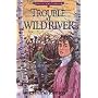 Trouble at Wild River (Adventures of the Northwoods, Book 5)