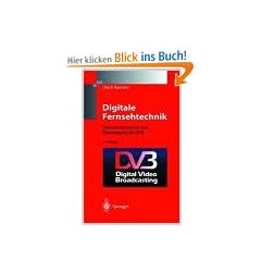 Digitale Fernsehtechnik: Datenkompression und �bertragung f�r DVB