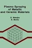 Plasma Spraying of Metallic and Ceramic Materials