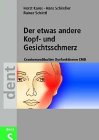 Der etwas andere Kopf- und Gesichtsschmerz: Craniomandibul&auml;re Dysfunktionen CMD - Horst Kares, Hans Schindler, Rainer Sch&ouml;ttl