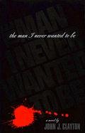The Man I Never Wanted to Be