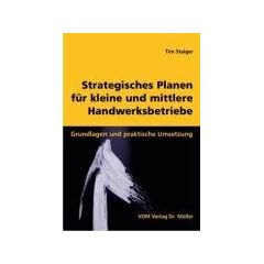 Strategisches Planen f�r kleine und mittlere Handwerksbetriebe. Grundlagen und praktische Umsetzung