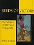 Seeds of Victory: Psychological Warfare & Propaganda (Schiffer Military/Aviation History) Seeds of Victory: Psychological Warfare & Propaganda (Schiffer Military/Aviation History)