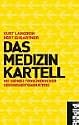 Das Medizinkartell: Die sieben Todsünden der Gesundheitsindustrie