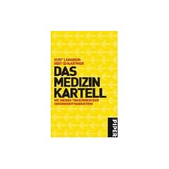 Das Medizinkartell: Die sieben Tods�nden der Gesundheitsindustrie