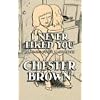 I Never Liked You: A Comic-Strip Narrrative: A Comic-strip Narrative