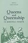 Queens and Queenship in Medieval Europe: Proceedings of a Conference held at King's College London, April 1995