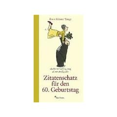 Zitatenschatz f�r den 60. Geburtstag