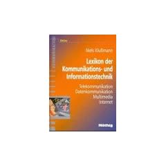 Lexikon der Kommunikations- und Informationstechnik. Telekommunikation, Datenkommunikation, Multimedia, Internet
