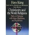 Christianity and the World Religions: Paths to Dialogue With Islam, Hinduism, and Buddhism by Hans Kung
