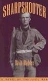 Sharpshooter: A Novel of the Civil War
