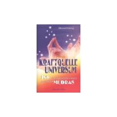 Kraftquelle Universum. Die segensreiche Wirkung von Mudras und Ins