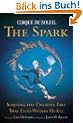 CIRQUE DU SOLEIL (R) THE SPARK: Igniting the Creative Fire That Lives Within Us All