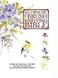 The Chinese Brush Painting Bible: Over 200 Motifs with Step-By-Step Illustrated Instructions