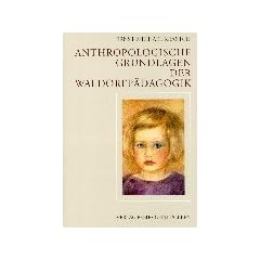 Anthropologische Grundlagen der Waldorfp�dagogik.
