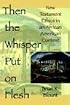 Then The Whisper Put on Flesh