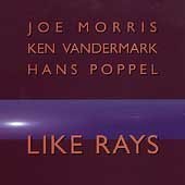 Like Rays by Ken Vandermark and Joe Morris
