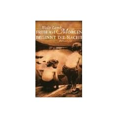 Fr�h am Morgen beginnt die Nacht: Roman