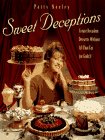 Sweet Deceptions: Create Decadent Desserts Without All that Fat (or Guilt!)